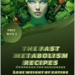 Discover the Secrets to Rapid Weight Loss: A Review of ‘The Fast Metabolism Recipes: For Beginners + Extra 20 for Fat-Burning Smoothies: Lose Weight by Eating (Health and Nutrition)’