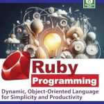 Unlock Your Coding Potential: A Comprehensive Review of ‘Ruby Programming: Dynamic, Object-Oriented Language for Simplicity and Productivity (Mastering Programming Languages Series)’ Unlock Your Coding Potential: A Comprehensive Review of ‘Ruby Programming: Dynamic, Object-Oriented Language for Simplicity and Productivity (Mastering Programming Languages Series)’
