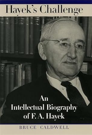 Discover the Genius of Economic Thought: A Compelling Review of Hayek’s Challenge: An Intellectual Biography of F.A. Hayek