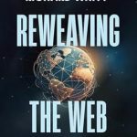 Transform Your Online Experience: A Comprehensive Review of ‘Reweaving the Web: How Together We Can Create a Human-Centered Internet of Trust’ Transform Your Online Experience: A Comprehensive Review of ‘Reweaving the Web: How Together We Can Create a Human-Centered Internet of Trust’