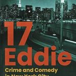 Unforgettable Adventures Await: A Review of 17-Eddie: Crime and Comedy in New York City