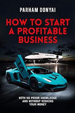 Discover the Secrets to Success: A Comprehensive Review of ‘How To Start A Profitable Business: With No Prior Knowledge And Without Risking Your Money’