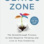 Unlock Your Creative Potential: A Comprehensive Review of The Genius Zone: The Breakthrough Process to End Negative Thinking and Live in True Creativity Unlock Your Creative Potential: A Comprehensive Review of The Genius Zone: The Breakthrough Process to End Negative Thinking and Live in True Creativity