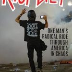 Unforgettable Journey Through Turmoil: A Review of RIOT DIET: One Man’s Radical Ride Through America in Chaos