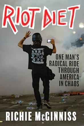 Unforgettable Journey Through Turmoil: A Review of RIOT DIET: One Man’s Radical Ride Through America in Chaos