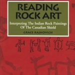 Discover the Secrets of Ancient Cultures: A Comprehensive Review of *Reading Rock Art: Interpreting the Indian Rock Paintings of the Canadian Shield* Discover the Secrets of Ancient Cultures: A Comprehensive Review of *Reading Rock Art: Interpreting the Indian Rock Paintings of the Canadian Shield*