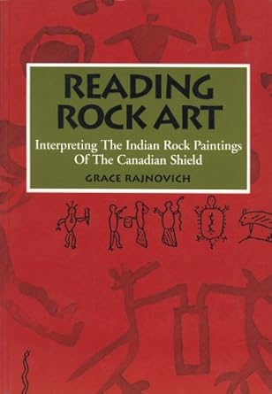 Discover the Secrets of Ancient Cultures: A Comprehensive Review of *Reading Rock Art: Interpreting the Indian Rock Paintings of the Canadian Shield*