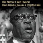 Discover the Untold Story in ‘The Challenge of Joseph H. Jackson: How America’s Most Powerful Black Preacher Became a Forgotten Man’ – A Compelling Review of a Remarkable Life