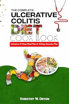 Transform Your Gut Health: A Comprehensive Review of The Complete Ulcerative Colitis Diet Cookbook: Easy and Delicious Recipes for Soothing Your Gut and Managing Your Digestive Health | Includes 21-Days Meal Plan and 14-Days Exercise Plan