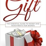 Discover Empowering Financial Insights: A Review of The Gift: The Essential Guide to Money and Investments for Women