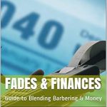 “Unlock Your Financial Success: A Comprehensive Review of Fades & Finances: Guide to Blending Barbering & Money”