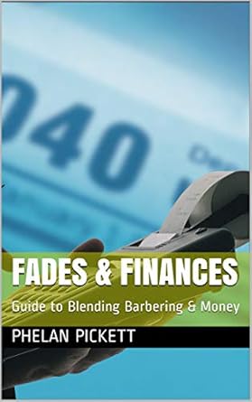 “Unlock Your Financial Success: A Comprehensive Review of Fades & Finances: Guide to Blending Barbering & Money”