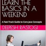 Unlock Your Java Potential: A Comprehensive Review of ‘JAVA ESSENTIALS: LEARN THE BASICS IN A WEEKEND’ – A Fast-Track Guide to Core Java Concepts Unlock Your Java Potential: A Comprehensive Review of ‘JAVA ESSENTIALS: LEARN THE BASICS IN A WEEKEND’ – A Fast-Track Guide to Core Java Concepts
