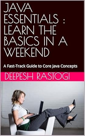 Unlock Your Java Potential: A Comprehensive Review of ‘JAVA ESSENTIALS: LEARN THE BASICS IN A WEEKEND’ – A Fast-Track Guide to Core Java Concepts