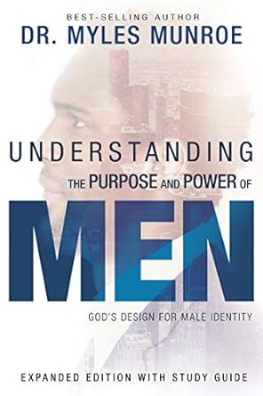 Unveiling Masculinity: A Comprehensive Review of Understanding the Purpose and Power of Men: God’s Design for Male Identity