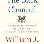 An Eye-Opening Exploration of Diplomacy: The Back Channel: A Memoir of American Diplomacy and the Case for Its Renewal