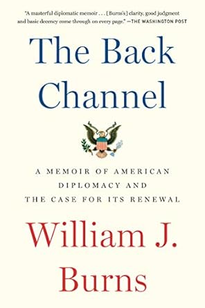 An Eye-Opening Exploration of Diplomacy: The Back Channel: A Memoir of American Diplomacy and the Case for Its Renewal