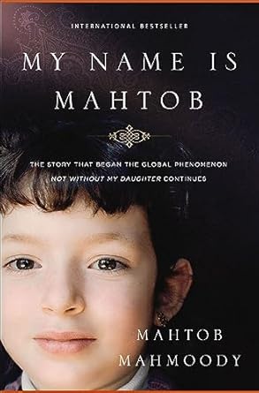 Discover the Heartfelt Journey in My Name Is Mahtob: The Story that Began the Global Phenomenon Not Without My Daughter Continues