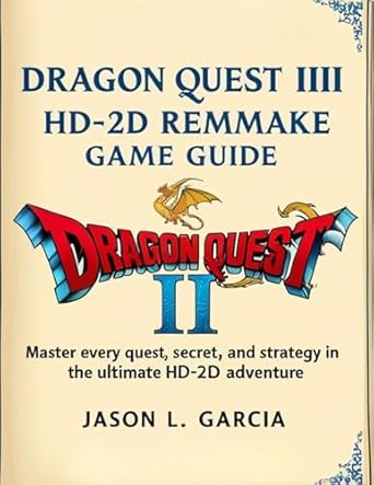 Unleash Your Adventure: A Comprehensive Review of DRAGON QUEST III HD-2D REMAKE GAME GUIDE – Master Every Quest, Secret, and Strategy in the Ultimate HD-2D Adventure