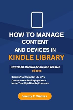 Unlock the Secrets of Your Kindle: A Comprehensive Review of ‘How to Manage Content and Devices in My Kindle Library: Download, Borrow, Share and Archive eBooks [Print Replica]’