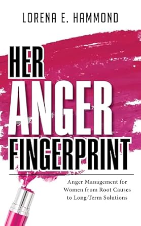 Transform Your Life: A Comprehensive Review of Her Anger Fingerprint: Anger Management for Women from Root Causes to Long-Term Solutions (The Fingerprint Series)