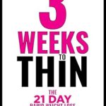 Transform Your Body in Just 21 Days: A Comprehensive Review of ‘Three Weeks to Thin: The 21 Day Rapid Weight Loss Breakthrough & No B.S. Diet Guide for Women’