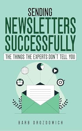 Discover the Secrets to Engaging Readers: A Comprehensive Review of ‘Sending Newsletters Successfully: Things The Experts Don’t Tell You (Tips for Beginner Authors)’