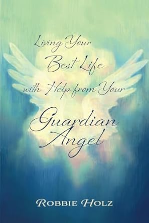 Discover Inspiring Insights in This Heartfelt Review of ‘Living Your Best Life with Help from Your Guardian Angel’