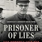 Unraveling Deception: A Gripping Review of *Prisoner of Lies: Jack Downey’s Cold War*