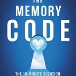 Unlock Your Potential: A Comprehensive Review of The Memory Code: The 10-Minute Solution for Healing Your Life Through Memory Engineering Unlock Your Potential: A Comprehensive Review of The Memory Code: The 10-Minute Solution for Healing Your Life Through Memory Engineering