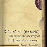 An Unforgettable Journey Through Language: Defining the World: The Extraordinary Story of Dr. Johnson’s Dictionary