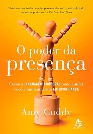 Descubra Como Aumentar Sua Autoconfiança com O Poder da Presença: Como a Linguagem Corporal Pode Ajudar Você a Transformar Sua Vida (Portuguese Edition)
