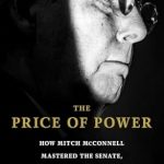 Must-Read Insights: The Price of Power: How Mitch McConnell Mastered the Senate, Changed America, and Lost His Party