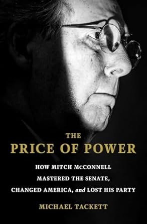 Must-Read Insights: The Price of Power: How Mitch McConnell Mastered the Senate, Changed America, and Lost His Party