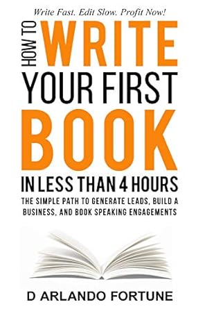 Unlock Your Writing Potential: A Comprehensive Review of ‘How to Write Your First Book in Less Than 4 Hours: The Simple Path to Generate Leads, Build A Business, and Book Speaking Engagements from Amazon’