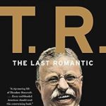 Discover the Heart and Soul of Leadership in T.R.: The Last Romantic – A Captivating Review