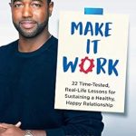 “Unlock Lasting Love: A Compelling Review of Make It Work: 22 Time-Tested, Real-Life Lessons for Sustaining a Healthy, Happy Relationship” “Unlock Lasting Love: A Compelling Review of Make It Work: 22 Time-Tested, Real-Life Lessons for Sustaining a Healthy, Happy Relationship”
