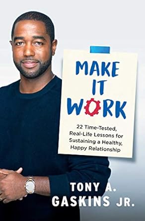 “Unlock Lasting Love: A Compelling Review of Make It Work: 22 Time-Tested, Real-Life Lessons for Sustaining a Healthy, Happy Relationship”