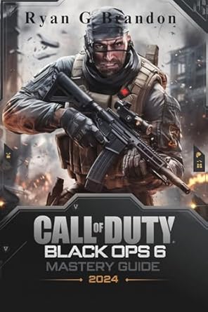 Essential Review: Call of Duty: Black Ops 6 Mastery Guide 2024 – Unlock Every Secret, Master Every Mode, and Dominate Multiplayer with Expert Tips and Powerful Strategies for All Levels!