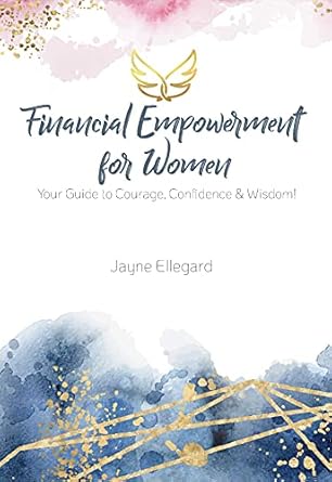 Discover the Secrets to Financial Success: A Review of ‘Financial Empowerment for Women: Your Guide to Courage, Confidence, and Wisdom’