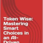 Unlocking Your Potential: A Comprehensive Review of Token Wise: Mastering Smart Choices in an AI-Driven World Unlocking Your Potential: A Comprehensive Review of Token Wise: Mastering Smart Choices in an AI-Driven World