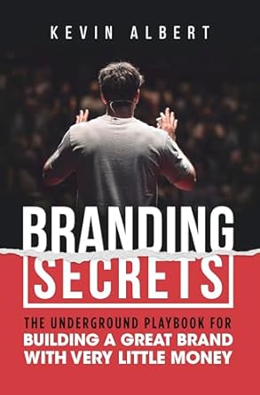 Unlock the Power of Affordable Branding: A Comprehensive Review of ‘Branding Secrets: The Underground Playbook for Building a Great Brand with Very Little Money’