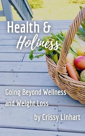 Transform Your Life with This Insightful Guide: Health & Holiness: Going Beyond Wellness and Weight Loss