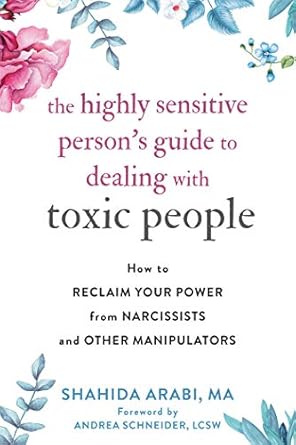 Transform Your Life: A Must-Read Review of ‘The Highly Sensitive Person’s Guide to Dealing with Toxic People: How to Reclaim Your Power from Narcissists and Other Manipulators’
