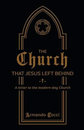Discover the Transformative Insights in ‘The Church That Jesus Left Behind: A Letter to the Modern-Day Church’