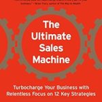 Unlock Your Business Potential: A Comprehensive Review of The Ultimate Sales Machine: Turbocharge Your Business with Relentless Focus on 12 Key Strategies from Amazon Unlock Your Business Potential: A Comprehensive Review of The Ultimate Sales Machine: Turbocharge Your Business with Relentless Focus on 12 Key Strategies from Amazon