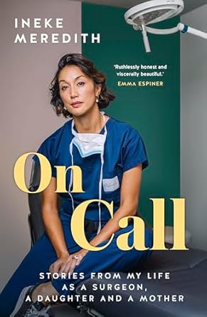 Unforgettable Insights and Life Lessons: A Review of ‘On Call: Stories from My Life as a Surgeon, a Daughter, and a Mother’