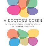 Unlock Your Health Potential: A Comprehensive Review of A Doctor’s Dozen: Twelve Strategies for Personal Health and a Culture of Wellness