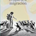 Transformative Insights Await: El regalo de la migración (Spanish Edition) – A Must-Read Review