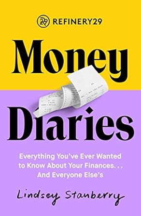 Unveiling Financial Secrets: A Comprehensive Review of Refinery29 Money Diaries: Everything You’ve Ever Wanted To Know About Your Finances… And Everyone Else’s